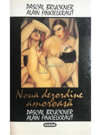 Pascal Bruckner - Noua dezordine amoroasa - 1995 - Brosata