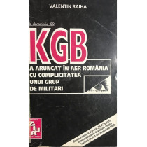 KGB a aruncat in aer Romania cu complicitatea unui grup de militari