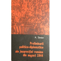 Preliminarii politico-diplomatice ale insurectiei romane din august 1944