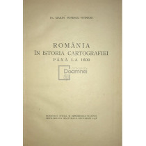 Romania in istoria cartografiei pana la 1600, vol. I