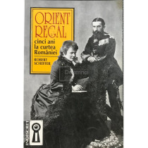 Orient Regal - Cinci ani la curtea Romaniei