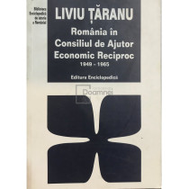 Romania in Consiliul de Ajutor Economic Reciproc 1949 - 1965