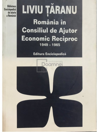 Romania in Consiliul de Ajutor Economic Reciproc 1949 - 1965