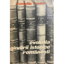 Evolutia gandirii istorice romanesti