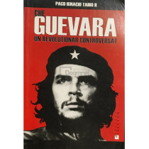 Che Guevara, un revolutionar controversat