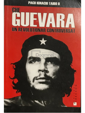 Che Guevara, un revolutionar controversat