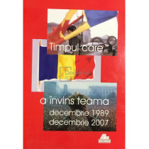 Timpul care a invins teama. Dec. 1989 - Dec. 2007