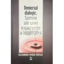 Demersul dialogic - Semne ale unei experiente a intelegerii