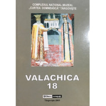 Valachica - Studii si cercetari de istorie si istoria culturii, nr. 18