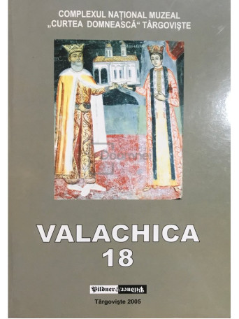 Valachica - Studii si cercetari de istorie si istoria culturii, nr. 18