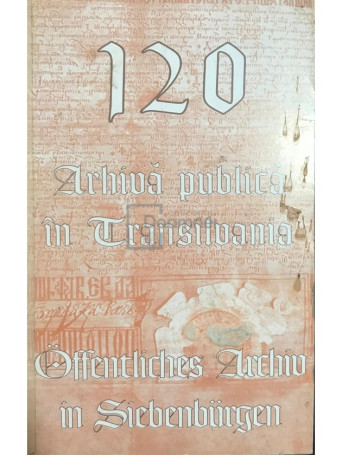 120 de ani de arhiva publica in Transilvania