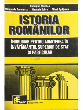 Istoria romanilor - Indrumar pentru admiterea in invatamantul superior de stat si particular