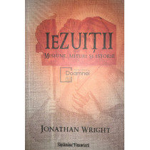 Iezuitii - Misiune, mituri si istorie