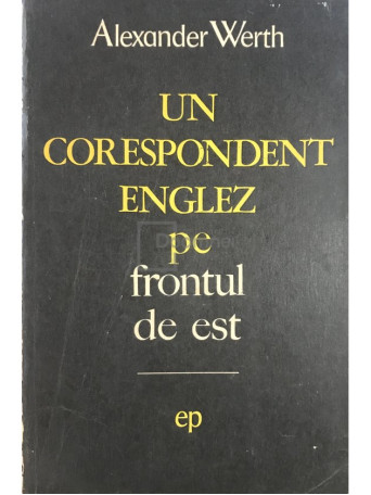 Un corespondent englez pe frontul de est