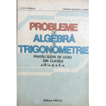 Probleme de algebra si trigonometrie pentru elevii de liceu din clasele a IX-a si a X-a