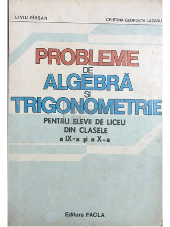 Probleme de algebra si trigonometrie pentru elevii de liceu din clasele a IX-a si a X-a