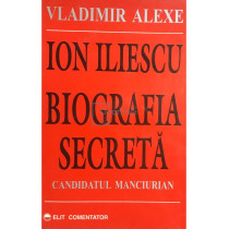 Ion Iliescu - Biografia secreta