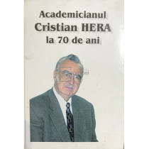 Academicianul Cristian Hera la 70 de ani