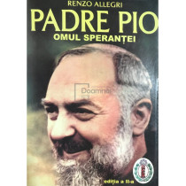 Padre Pio - Omul sperantei - ed. II