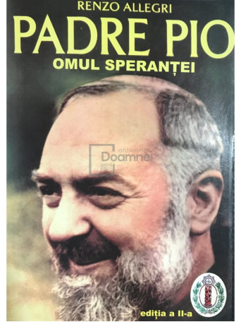 Padre Pio - Omul sperantei - ed. II