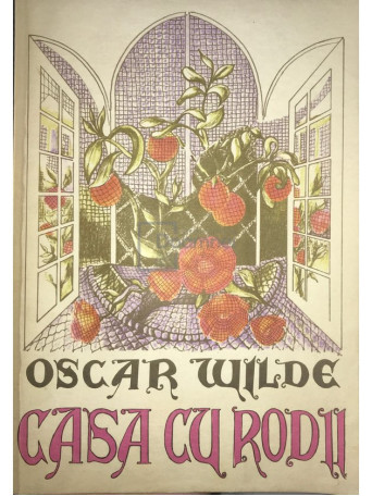 Oscar Wilde - Casa cu rodii - 1991 - Brosata