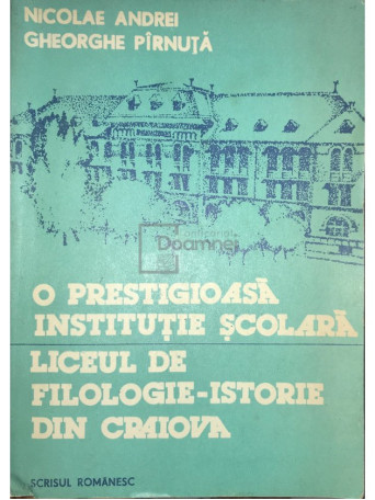 O prestigioasa institutie scolara. Liceul de filologie-istorie din Craiova