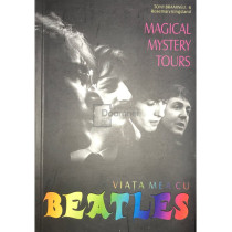 Magical mystery tours - Viata mea cu Beatles