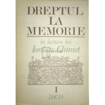 Dreptul la memorie in lectura lui Iordan Chimet, vol. 1