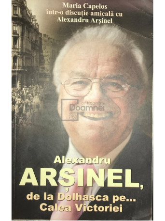 Alexandru Arsinel, de la Dolhasca pe... Calea Victoriei