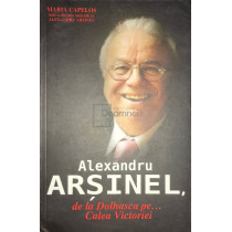 Alexandru Arsinel, de la Dolhasca pe... Calea Victoriei