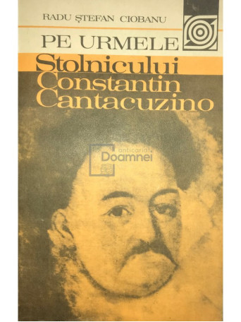 Pe urmele stolnicului Constantin Cantacuzino