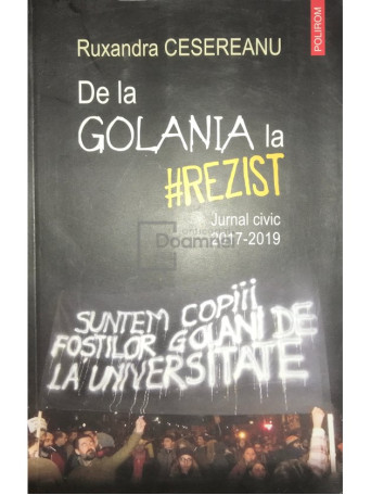 De la Golania la #rezist - Jurnal civic 2017-2019