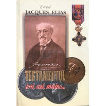 Evreul Jacques Elias (1844 - 1923) - Testamentul ieri, azi, maine...