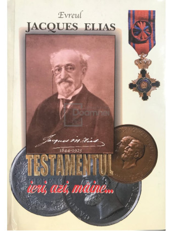 Evreul Jacques Elias (1844 - 1923) - Testamentul ieri, azi, maine...