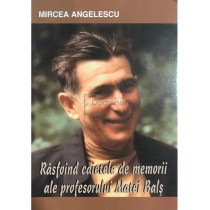 Rasfoind caietele de memorii ale profesorului Matei Bals (dedicatie)