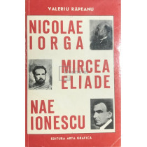 Nicolae Iorga, Mircea Eliade, Nae Ionescu