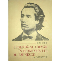 Legenda si adevar in biografia lui M. Eminescu