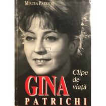 Gina Patrichi, clipe de viata