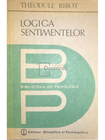 Theodule Ribot - Logica sentimentelor - 1988 - Brosata