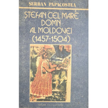 Stefan cel Mare Domn al Moldovei (1457-1504)