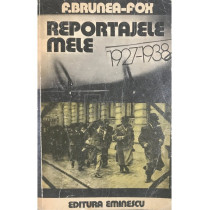 Reportajele mele 1927-1938