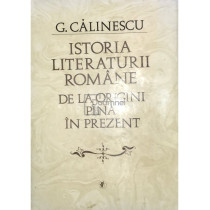 Istoria literaturii romane de la origini pana in prezent