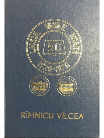 Monografia Liceului Vasile Roaita din Ramnicu Valcea (1920-1970)