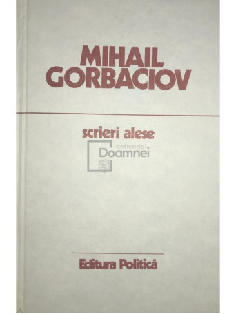 Mihail Gorbaciov - Scrieri alese - 1987 - Cartonata