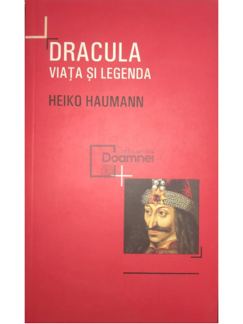 Heiko Haumann - Dracula - Viata si legenda - 2012 - Brosata