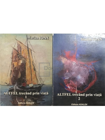 Altfel trecand prin viata, 2 vol.