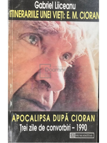 Itinerariile unei vieti: E. M. Cioran / Apocalipsa dupa Cioran