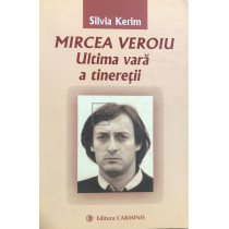 Mircea Veroiu - Ultima vara a tineretii