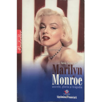 Marilyn Monroe secrete, glorie si tragedie