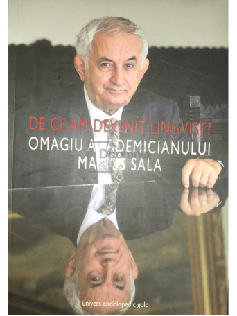 De ce am devenit lingvist? Omagiu academicianului Marius Sala